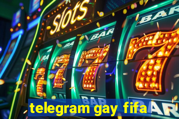 telegram gay fifa